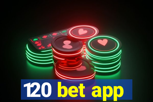 120 bet app